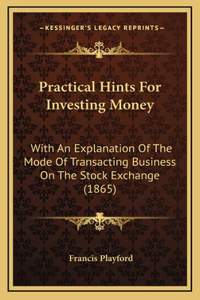 Practical Hints For Investing Money
