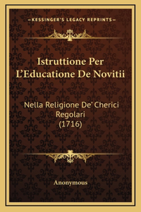 Istruttione Per L'Educatione De Novitii
