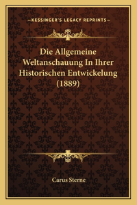 Die Allgemeine Weltanschauung in Ihrer Historischen Entwickelung (1889)
