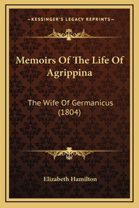 Memoirs Of The Life Of Agrippina