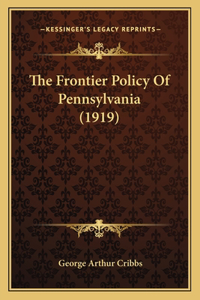 Frontier Policy Of Pennsylvania (1919)