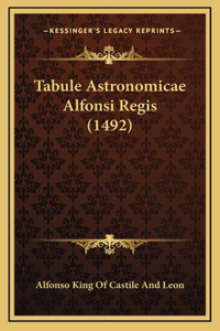 Tabule Astronomicae Alfonsi Regis (1492)