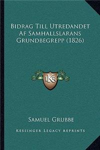 Bidrag Till Utredandet Af Samhallslarans Grundbegrepp (1826)