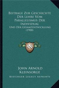 Beitrage Zur Geschichte Der Lehre Vom Parallelismus Der Individual: Und Der Gesamtentwicklung (1900)