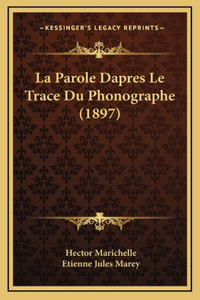 La Parole Dapres Le Trace Du Phonographe (1897)