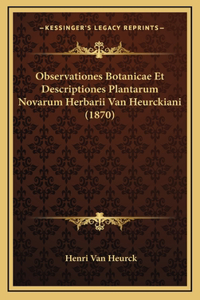 Observationes Botanicae Et Descriptiones Plantarum Novarum Herbarii Van Heurckiani (1870)