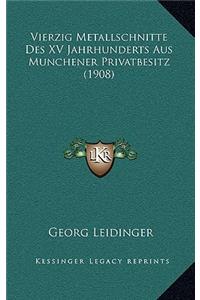 Vierzig Metallschnitte Des XV Jahrhunderts Aus Munchener Privatbesitz (1908)