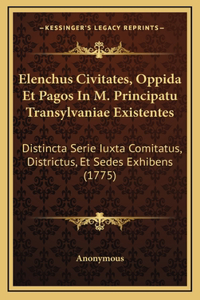 Elenchus Civitates, Oppida Et Pagos In M. Principatu Transylvaniae Existentes