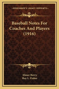 Baseball Notes For Coaches And Players (1916)