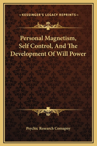 Personal Magnetism, Self Control, And The Development Of Will Power