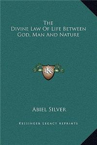 The Divine Law Of Life Between God, Man And Nature