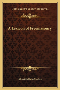 A Lexicon of Freemasonry