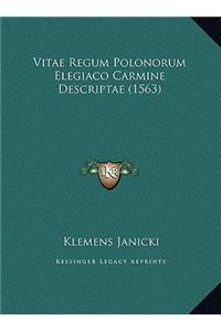 Vitae Regum Polonorum Elegiaco Carmine Descriptae (1563)