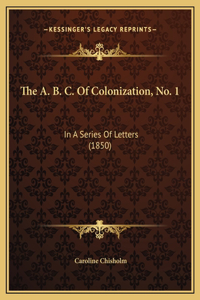 The A. B. C. Of Colonization, No. 1