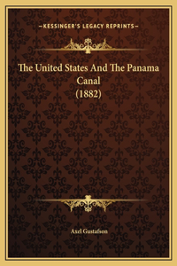 The United States And The Panama Canal (1882)