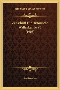 Zeitschrift Fur Historische Waffenkunde V3 (1905)