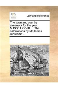 The town and country almanack for the year M.DCC.LXXVIII. ... The calculations by Mr James Dinwiddie ...