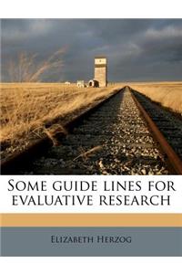 Some Guide Lines for Evaluative Research