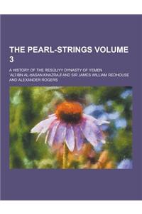 The Pearl-Strings; A History of the Resuliyy Dynasty of Yemen Volume 3