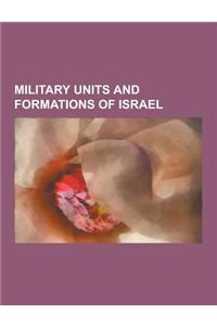 Military Units and Formations of Israel: Battalions of Israel, Brigades of Israel, Corps of Israel, Divisions of Israel, Israel Defense Forces Radio,