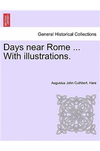 Days Near Rome ... with Illustrations.