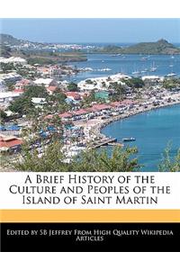 A Brief History of the Culture and Peoples of the Island of Saint Martin