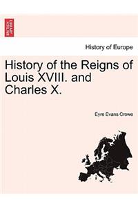 History of the Reigns of Louis XVIII. and Charles X.