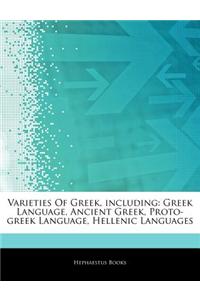 Articles on Varieties of Greek, Including: Greek Language, Ancient Greek, Proto-Greek Language, Hellenic Languages