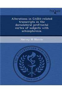 Alterations in Gaba-Related Transcripts in the Dorsolateral Prefrontal Cortex of Subjects with Schizophrenia