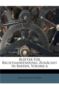 Blatter Fur Rechtsanwendung, Zunachst in Bayern, VI. Band