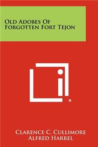 Old Adobes of Forgotten Fort Tejon