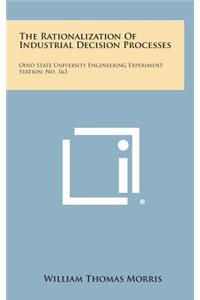 The Rationalization of Industrial Decision Processes