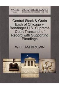Central Stock & Grain Exch of Chicago V. Bendinger U.S. Supreme Court Transcript of Record with Supporting Pleadings
