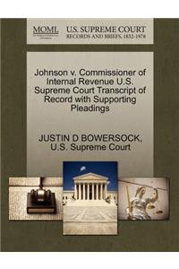 Johnson V. Commissioner of Internal Revenue U.S. Supreme Court Transcript of Record with Supporting Pleadings