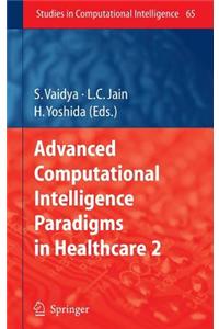 Advanced Computational Intelligence Paradigms in Healthcare 2. Studies in Computational Intelligence, Volume 65.