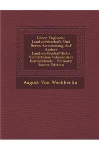 Ueber Englische Landwirthschaft Und Deren Anwendung Auf Andere Landwirthschaftliche Verhaltnisse Inbesondere Deutschlands
