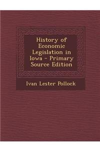 History of Economic Legislation in Iowa