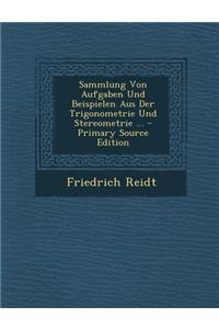 Sammlung Von Aufgaben Und Beispielen Aus Der Trigonometrie Und Stereometrie ...