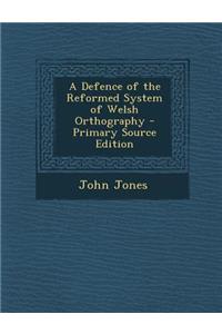 A Defence of the Reformed System of Welsh Orthography