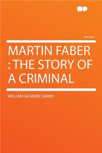 Martin Faber: The Story of a Criminal