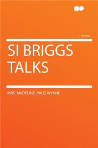 Si Briggs Talks