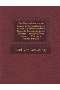 Die Mineralquellen Zu Zaizon in Siebenburgen, So Wie Die Beruhmteren Curorte Siebenburgens