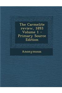 The Carmelite Review, 1893 Volume 1 - Primary Source Edition