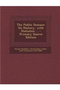 The Public Domain: Its History, with Statistics ... - Primary Source Edition