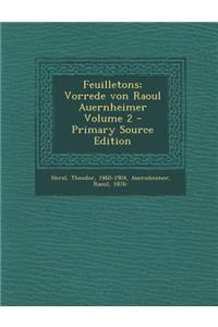 Feuilletons; Vorrede Von Raoul Auernheimer Volume 2 - Primary Source Edition