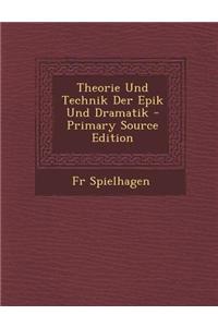 Theorie Und Technik Der Epik Und Dramatik - Primary Source Edition