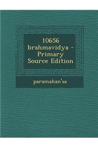 10656 Brahmavidya - Primary Source Edition