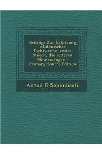 Beitrage Zur Erklarung Altdeutscher Dichtwerke, Erstes Stueck, Die Aelteren Minnesaenger