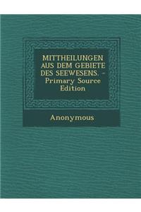 Mittheilungen Aus Dem Gebiete Des Seewesens. - Primary Source Edition
