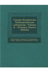 Corpus Scriptorum Ecclesiasticorum Latinorum, Volume 6